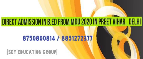 Direct admission in B.Ed from MDU 2021 In Preet Vihar, Delhi